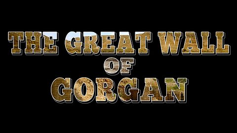 THE GREAT WALL OF GORGAN