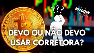 CORRETORAS - usar ou não usar?