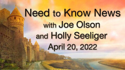 Need to Know News (20 April 2022) with Joe Olson and Holly Seeliger