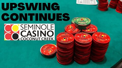 Upswing Continues at Seminole Casino Coconut Creek - Kyle Fischl Poker Vlog Ep 138