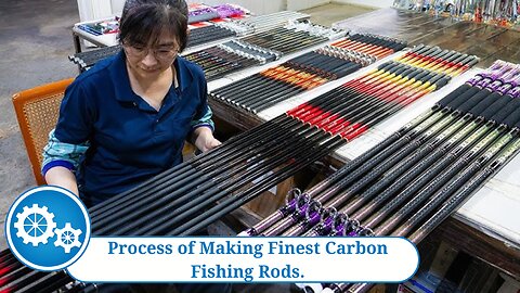 Process of Making Finest Carbon Fishing Rods.