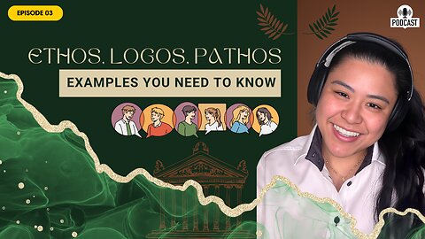 Episode 3: Ethos, Logos, Pathos — Examples You NEED to know!