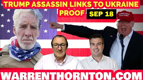 PAUL BROOKER UPDATE TODAY SEP 18: "TRUMP ASSASSIN LINKS TO UKRAINE PROOF WITH WARREN THORNTON"