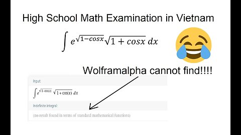 Don't trust about WolframAlpha- High School Math Exam in Vietnam - Integral e^√(1-cosx)√(1+cosx)dx