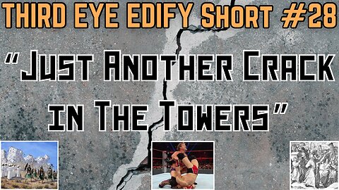 THIRD EYE EDIFY Short #28 “Just Another Crack In The Towers”