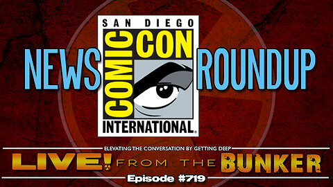 Live From The Bunker 719: More News from San Diego Comic-Con