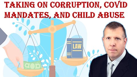 Tom Renz: Crusading Attorney Takes on Corruption, Covid Mandates, and Child Abuse