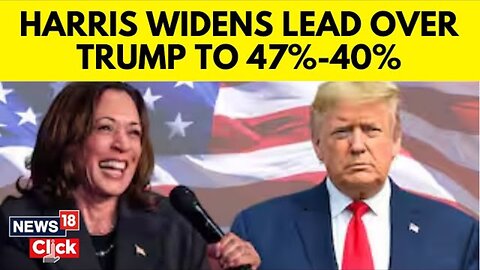 US Election | U.S Presidential Race: Kamala Harris Widens Lead Over Donald Trump | N18G | News18