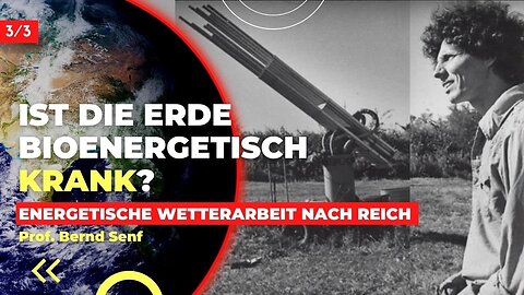 Ist die Erde bioenergetisch Krank? 3/3 Wetterarbeit nach Wilhelm Reich