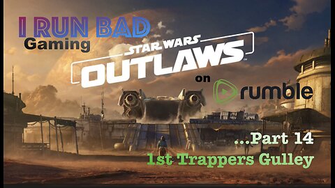 Star Wars: Outlaws Pt 14... Trapper's Gulley