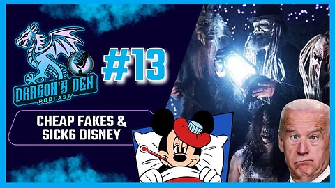 Cheap Fakes & Sick6 Disney | Episode #13 - The Dragon's Den Podcast