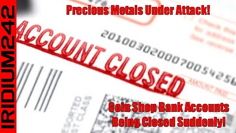 They Are Really Doing This! Coin Shop Bank Accounts Suddenly Shut Down With No Reason Given!