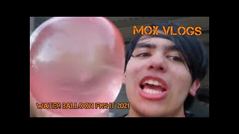 Mox Vlogs[60]-water balloon fight (2021)