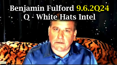 Benjamin Fulford Update Sept 6, 2024 - Benjamin Fulford