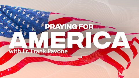 Praying For America with Father Frank Pavone hosted by Pastor Rusty Sowell 6/17/21