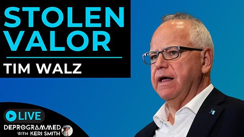 Stolen Valor - Tim Walz - LIVE Deprogrammed with Keri Smith