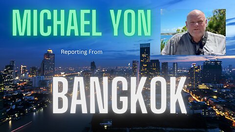 Michael Yon reporting from Bangkok