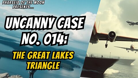 Uncanny Case No. 014: The Great Lakes Triangle