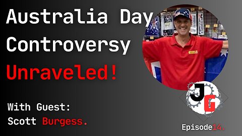 Australia Day Controversy Unraveled! - With Scott Burgess