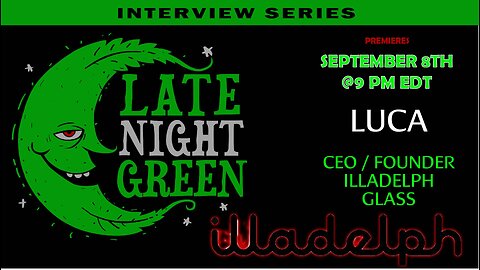 Interview with CEO & Founder of Illadelph Glass | Late Night Green Interview Series