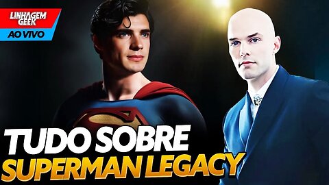 TUDO SOBRE SUPERMAN LEGACY