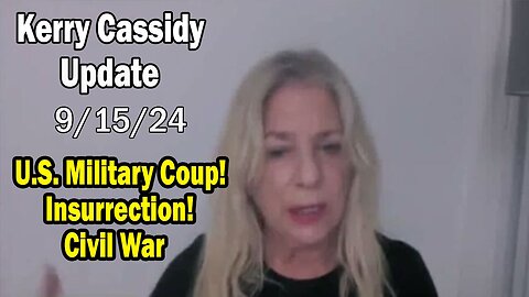 Kerry Cassidy Situation Update 09.15.24: "U.S. Military Coup! Insurrection! Civil War"