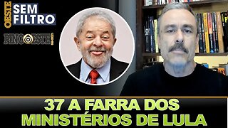 37 ministérios a farra de lula com apoiadores [GUILHERME FIUZA]