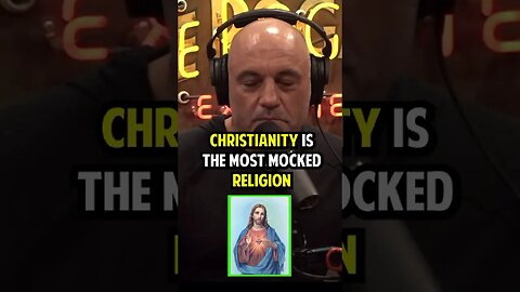 Joe Rogan on Why Christianity is the most Mocked Religion.