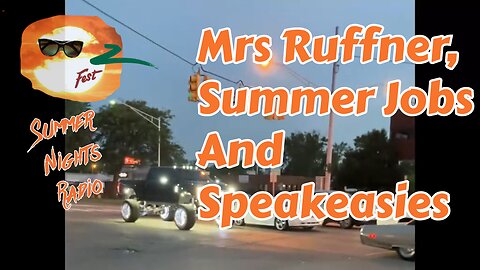 Summer Nights Radio: Mrs Ruffner, Summer Jobs and Speakeasies