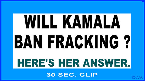 KAMALA WILL / WON'T BAN FRACKING