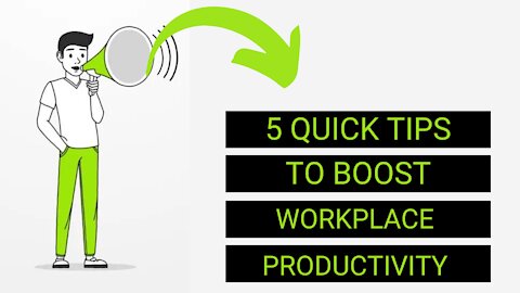 5 quick tips to BOOST Workplace Productivity.