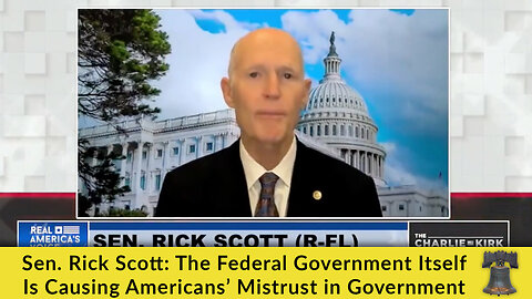 Sen. Rick Scott: The Federal Government Itself Is Causing Americans’ Mistrust in Government