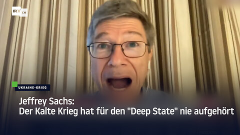 Jeffrey Sachs: Der Kalte Krieg hat für den "Deep State" nie aufgehört