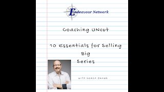 Coaching Uncut Series #15 - 10 Essentials for Selling Big 5-6