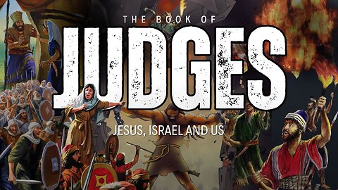 Jesus, Israel and Us - Judges 1