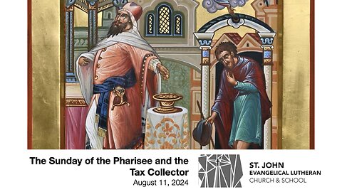 The Sunday of the Pharisee and the Tax Collector — August 11, 2024