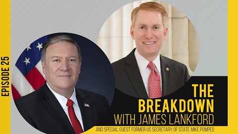 The Breakdown with James Lankford Episode 25: Peace & Policy with Secretary of State Mike Pompeo