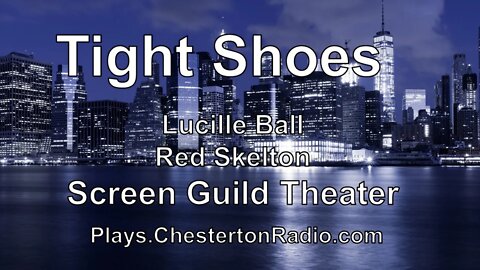 Tight Shoes - Lucille Ball - Red Skelton - George Tobias - Screen Guild Theater