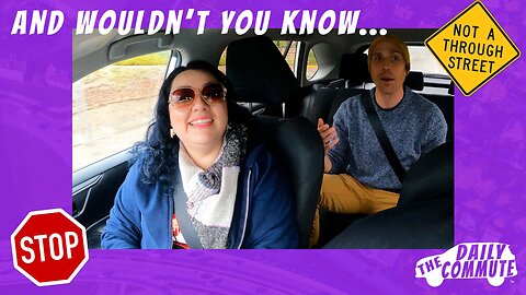 And Wouldn't You Know... - The Daily Commute [episode 5]