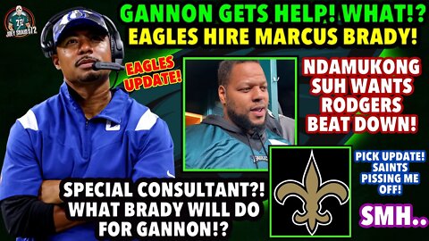 EAGLES MADE A MOVE FOR GANNON! Marcus Brady Hired By Eagles! What SUH Said Abot Sunday Night! SAINTS