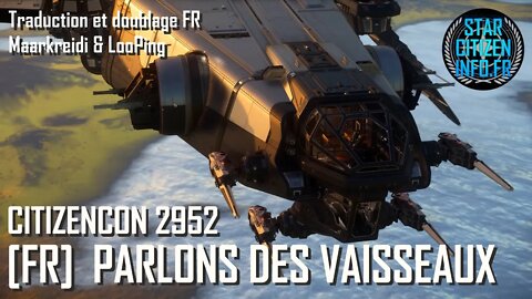 [FR] CitizenCon 2952 (4K) - Parlons des vaisseaux - Voyage vers la 4.0