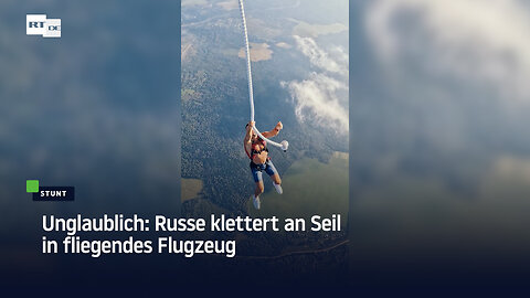 Unglaublich: Russe klettert an Seil in fliegendes Flugzeug