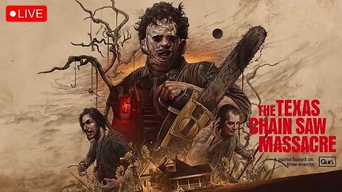 LIVE - Can WE Survive The Texas Chain Saw Massacre?! - LIVE