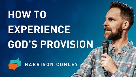 Experiencing God’s Abundant Provision | Harrison Conley