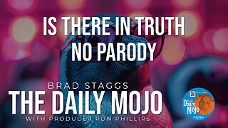 Is There In Truth No Parody - The Daily Mojo 091924