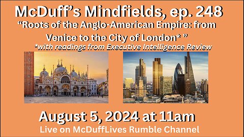 McDuff's Mindfields, ep. 248: "From Venice to London," August 5, 2024