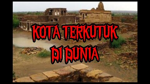 Kota terkutuk di dunia yang menakutkan