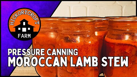 PRESSURE CANNING Recipe for Moroccan Lamb Stew (COOKING AT HOME)