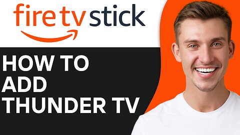 HOW TO ADD THUNDER TV TO FIRESTICK