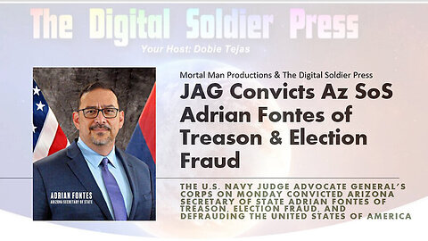 JAG Convicts Arizona Secretary Of State Adrian Fontes Of Treason - 7-13-24..